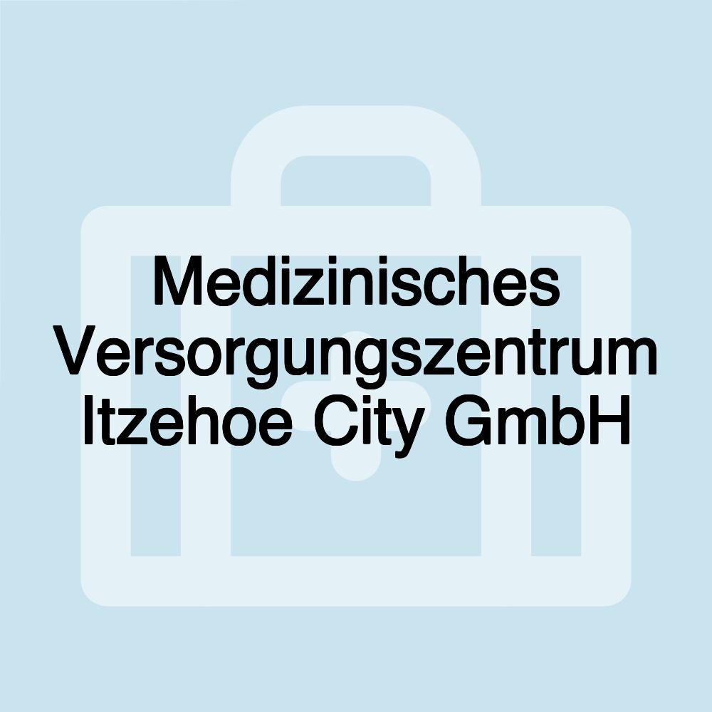 Medizinisches Versorgungszentrum Itzehoe City GmbH