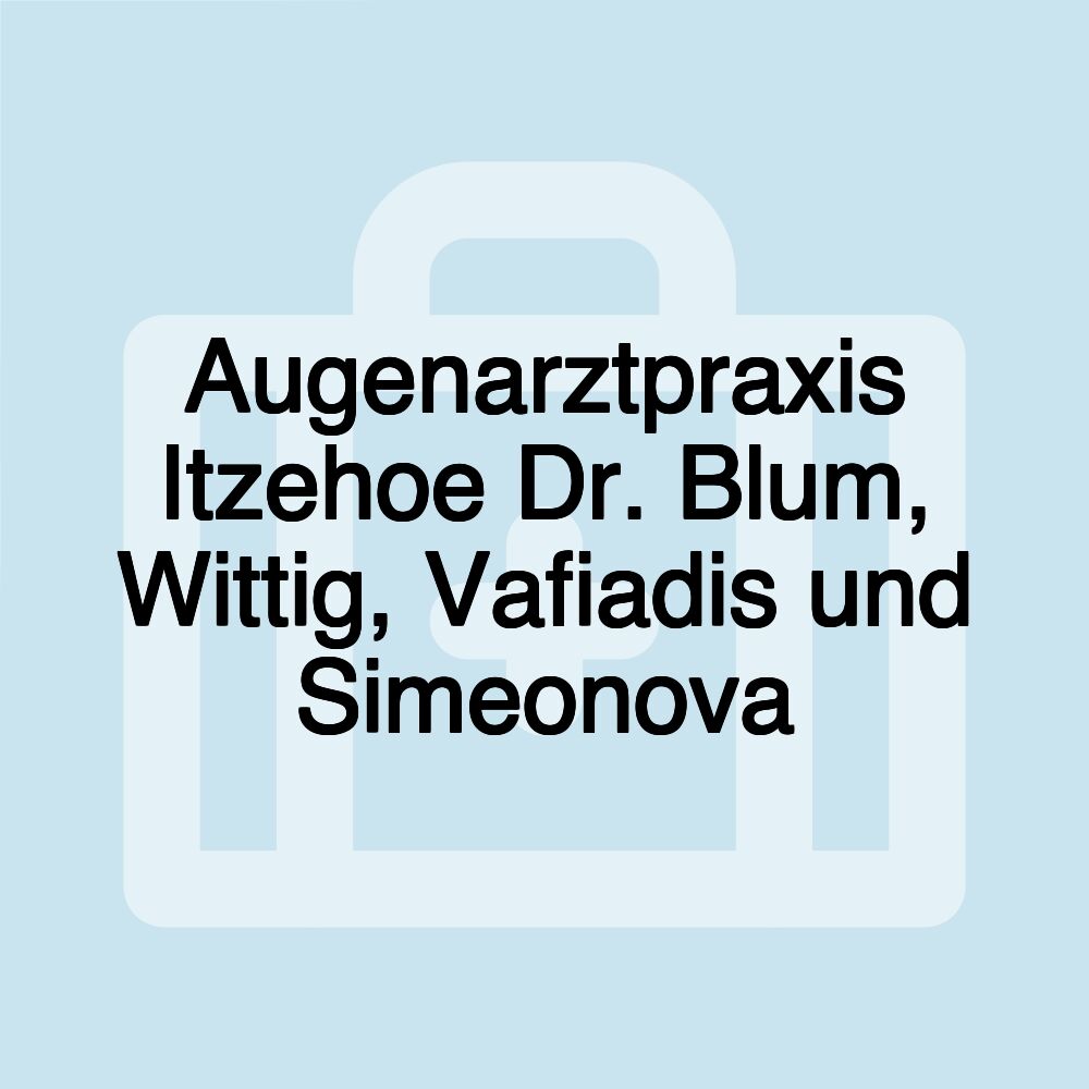 Augenarztpraxis Itzehoe Dr. Blum, Wittig, Vafiadis und Simeonova