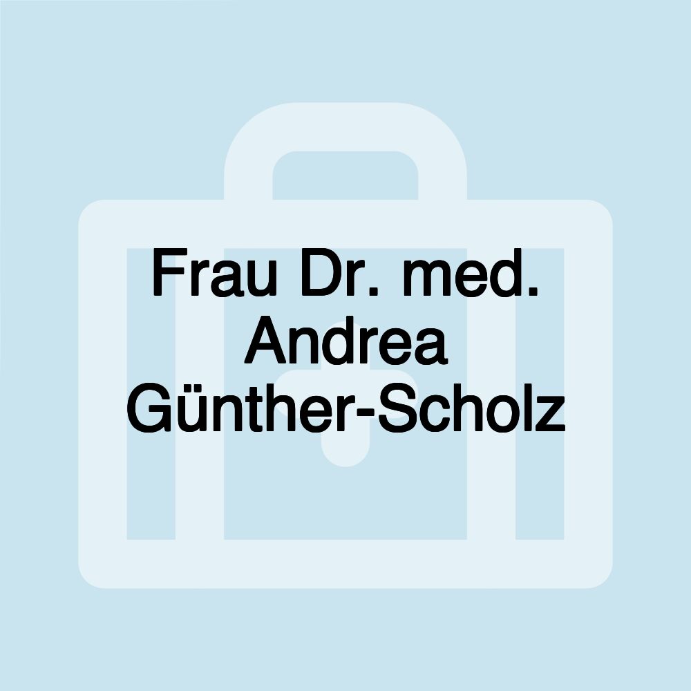 Frau Dr. med. Andrea Günther-Scholz