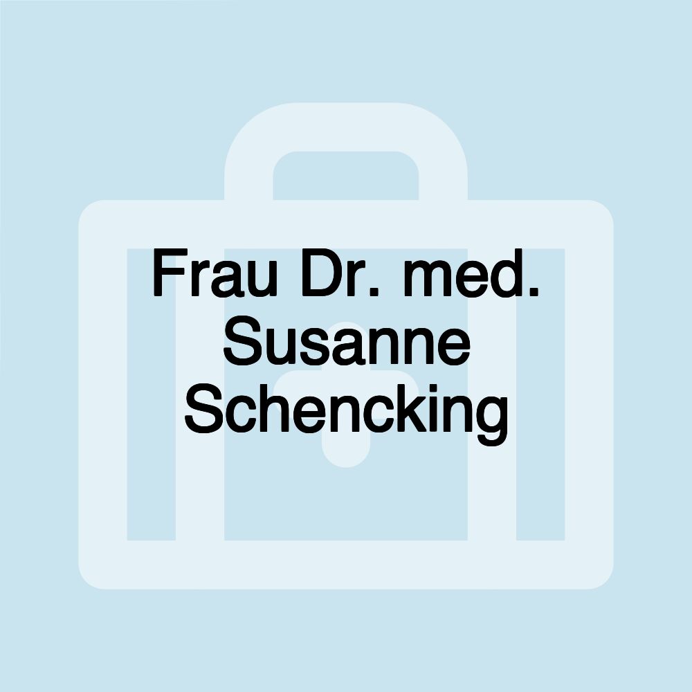 Frau Dr. med. Susanne Schencking