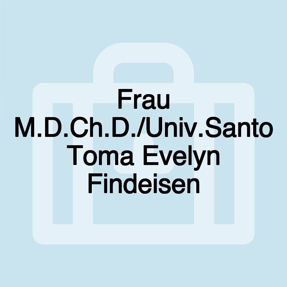 Frau M.D.Ch.D./Univ.Santo Toma Evelyn Findeisen