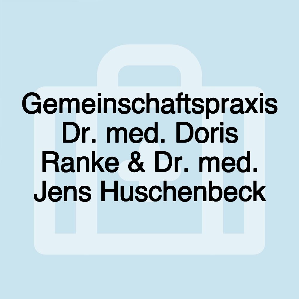 Gemeinschaftspraxis Dr. med. Doris Ranke & Dr. med. Jens Huschenbeck