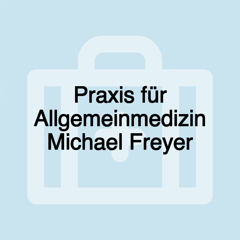 Praxis für Allgemeinmedizin Michael Freyer