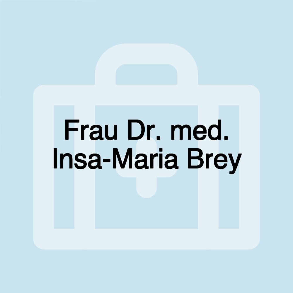 Frau Dr. med. Insa-Maria Brey