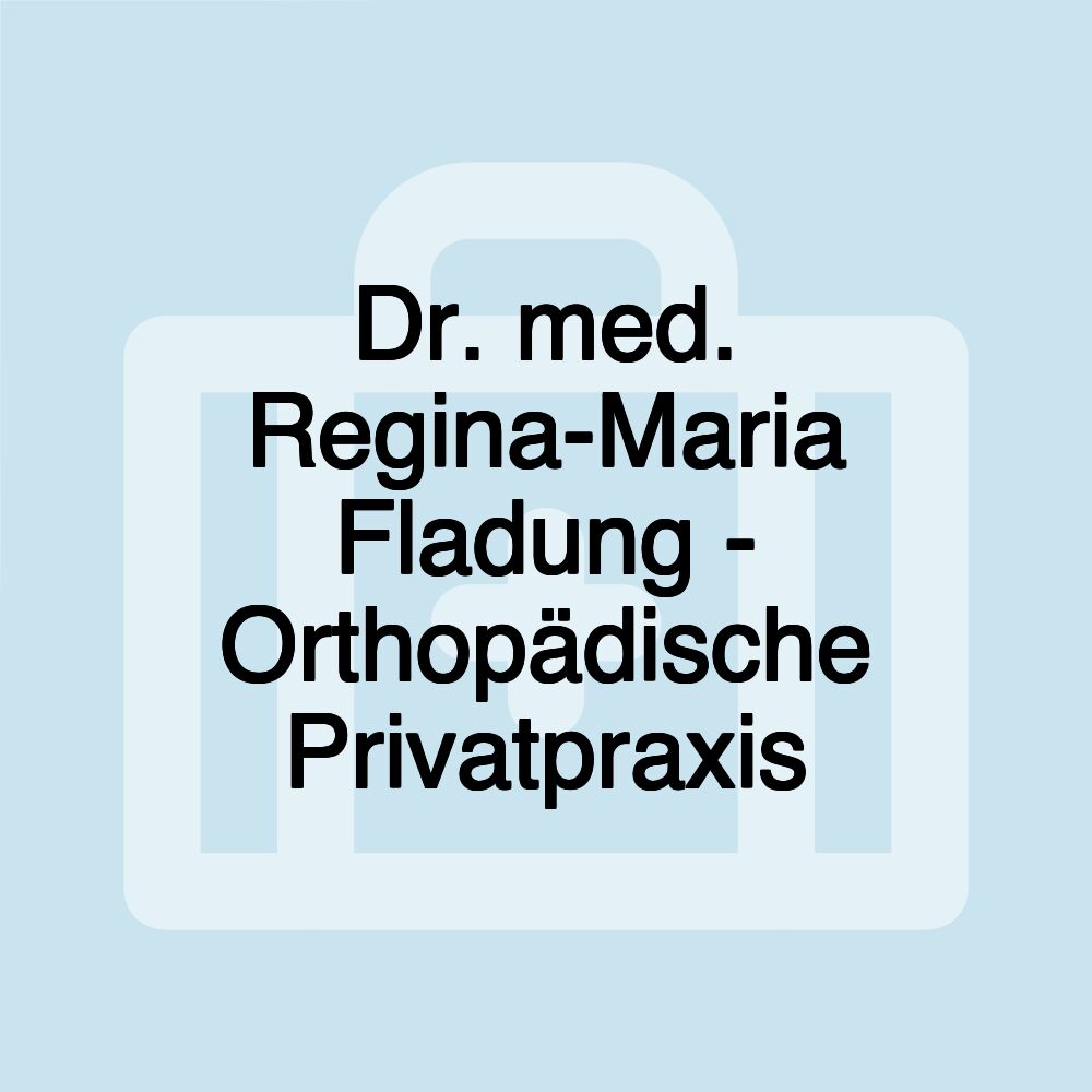 Dr. med. Regina-Maria Fladung - Orthopädische Privatpraxis