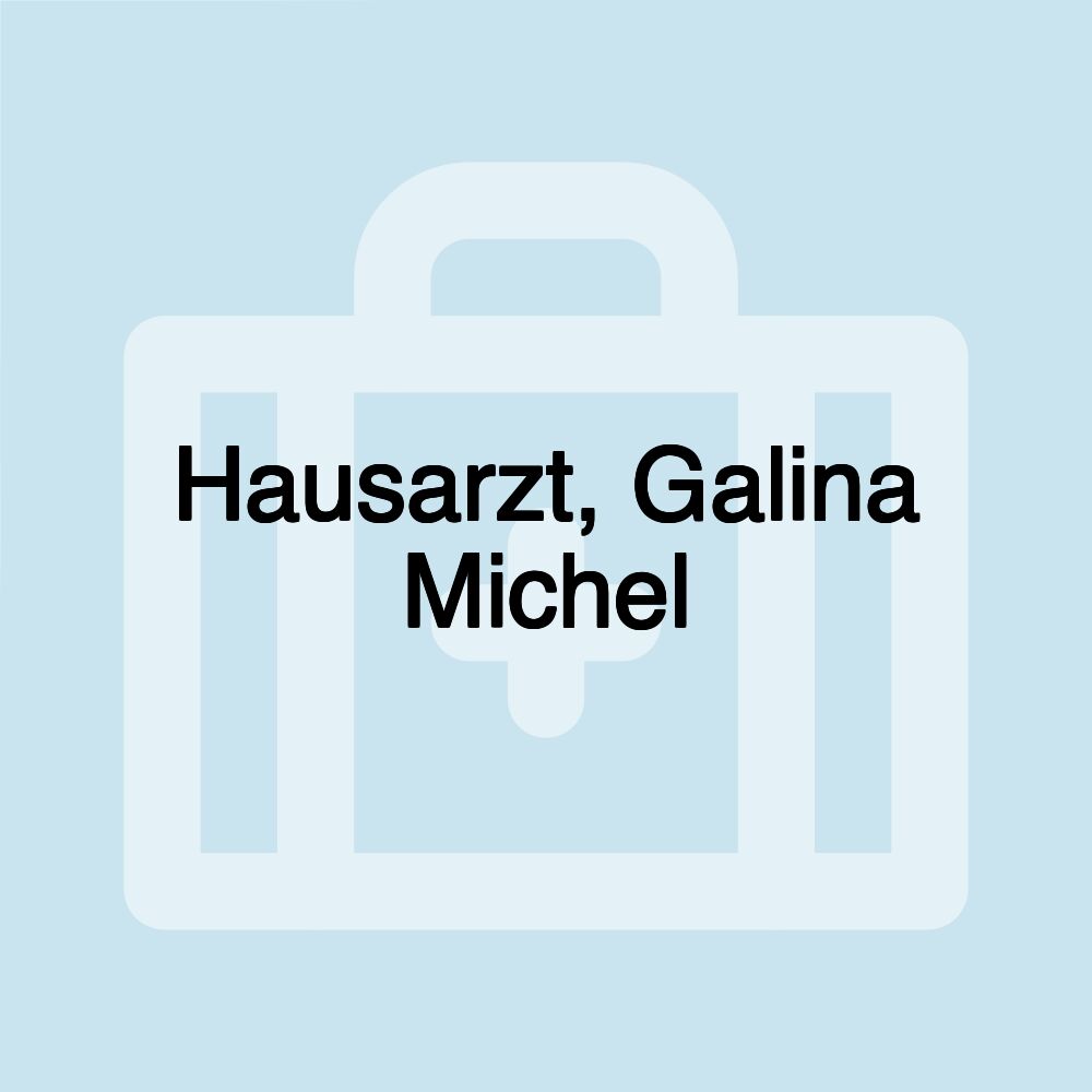 Hausarzt, Galina Michel