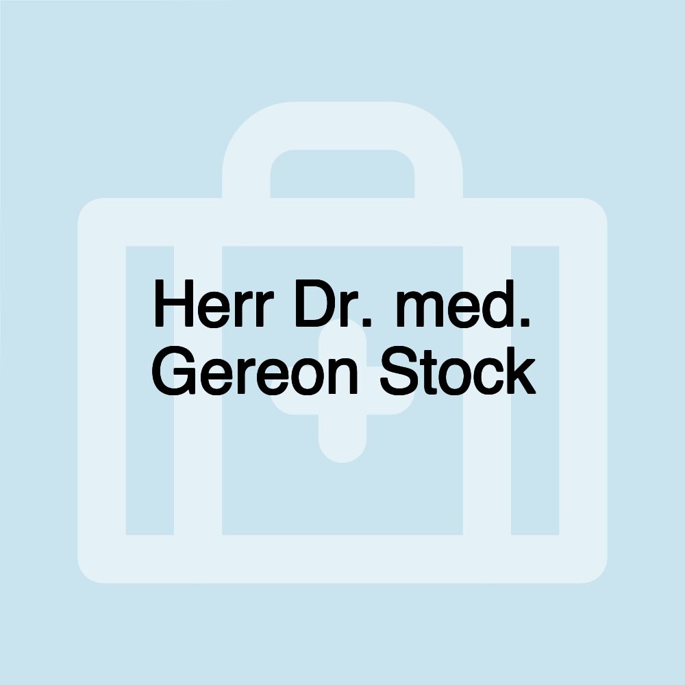 Herr Dr. med. Gereon Stock