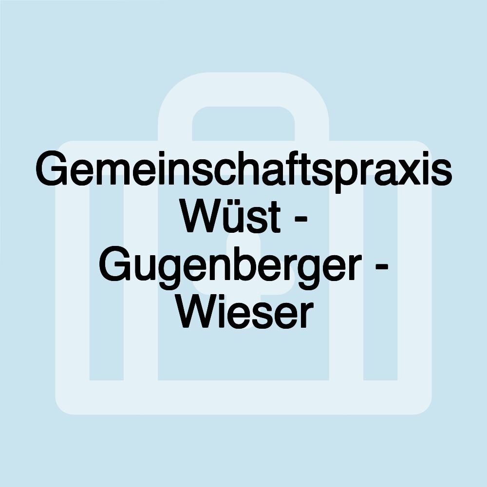 Gemeinschaftspraxis Wüst - Gugenberger - Wieser