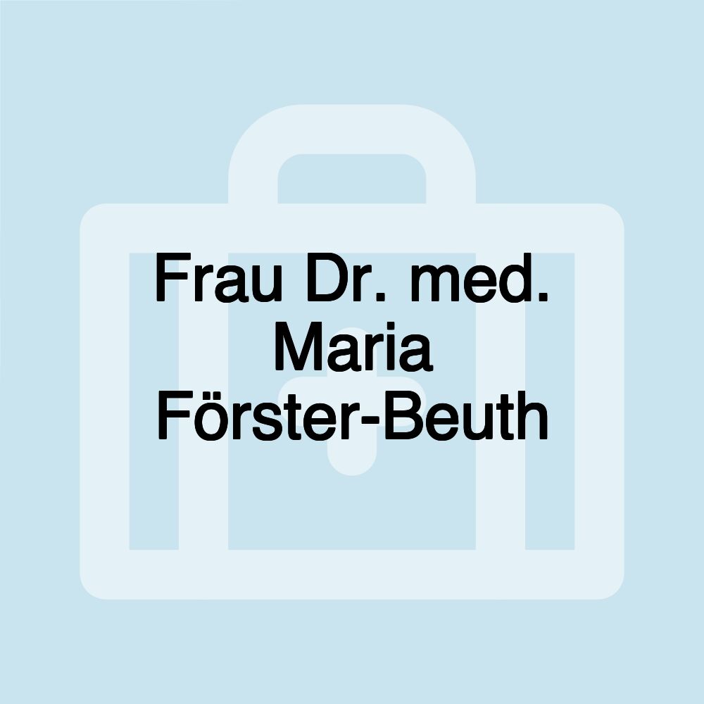 Frau Dr. med. Maria Förster-Beuth