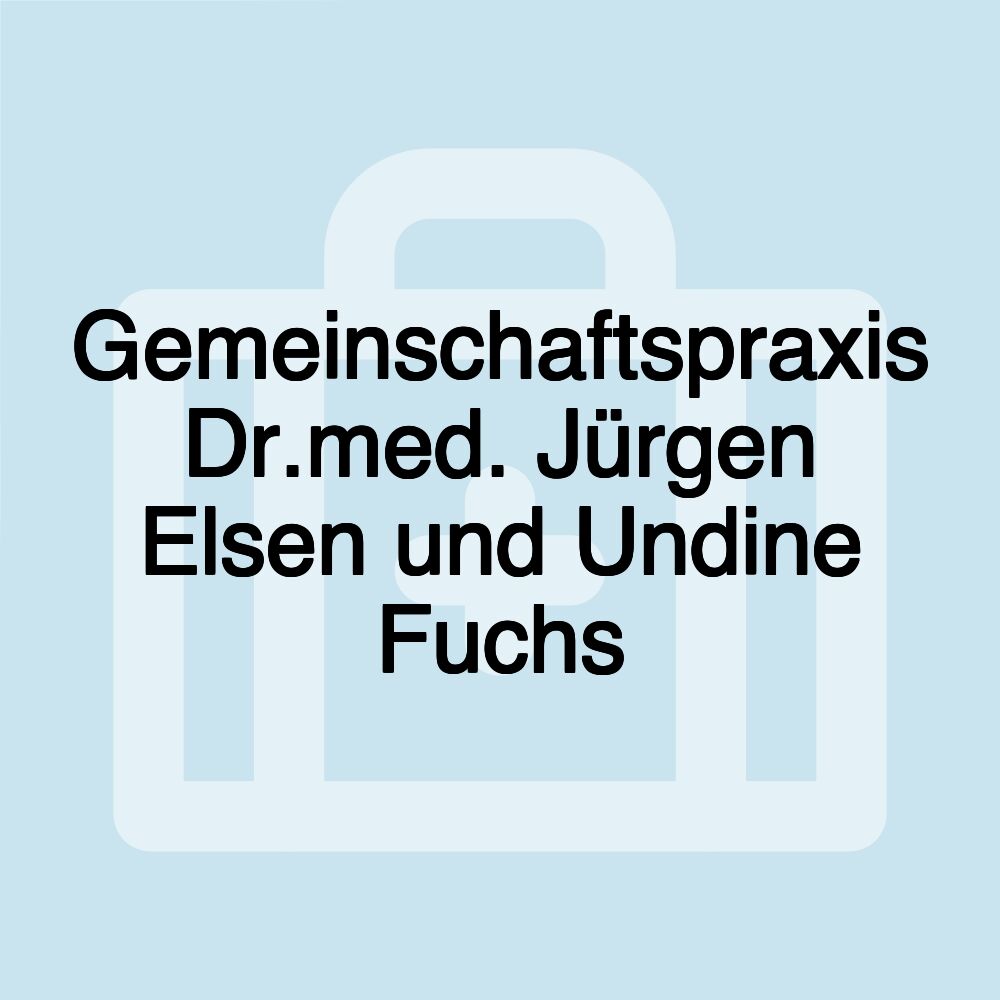 Gemeinschaftspraxis Dr.med. Jürgen Elsen und Undine Fuchs