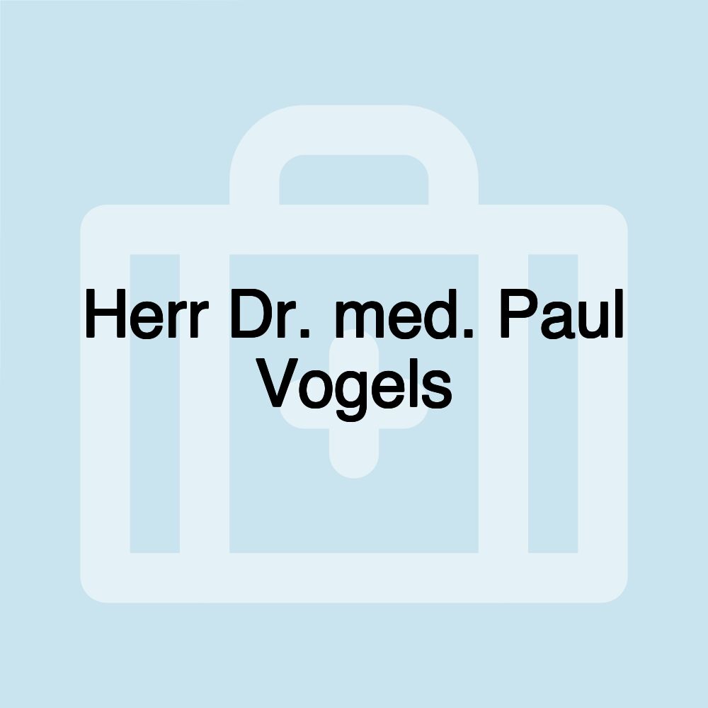 Herr Dr. med. Paul Vogels