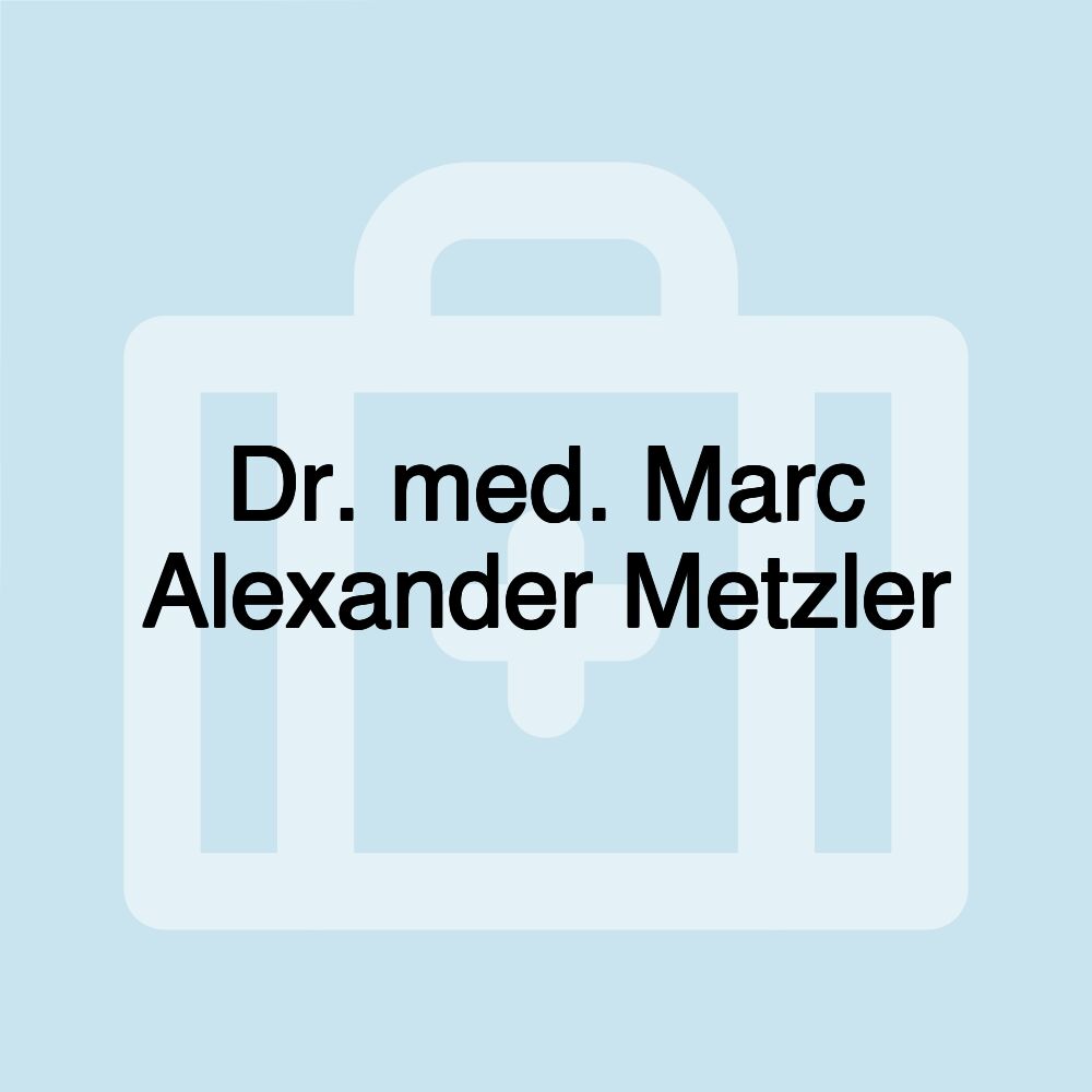 Dr. med. Marc Alexander Metzler