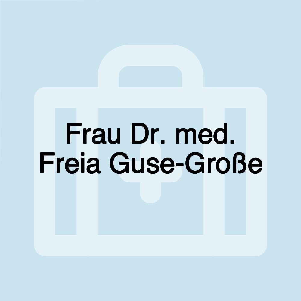 Frau Dr. med. Freia Guse-Große