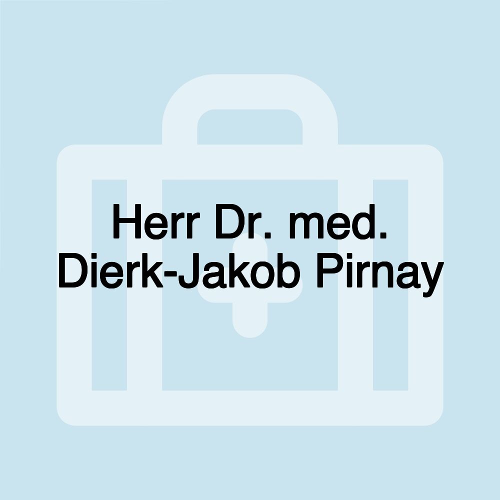 Herr Dr. med. Dierk-Jakob Pirnay