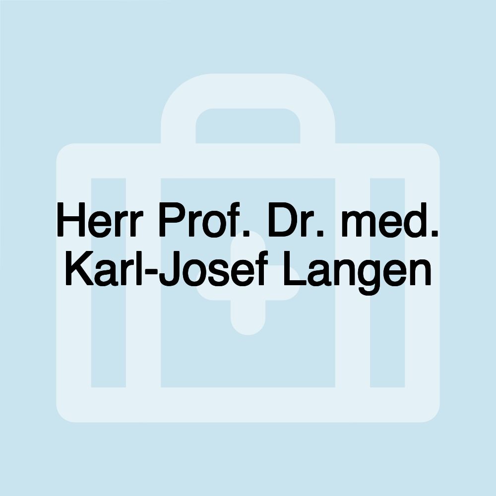 Herr Prof. Dr. med. Karl-Josef Langen