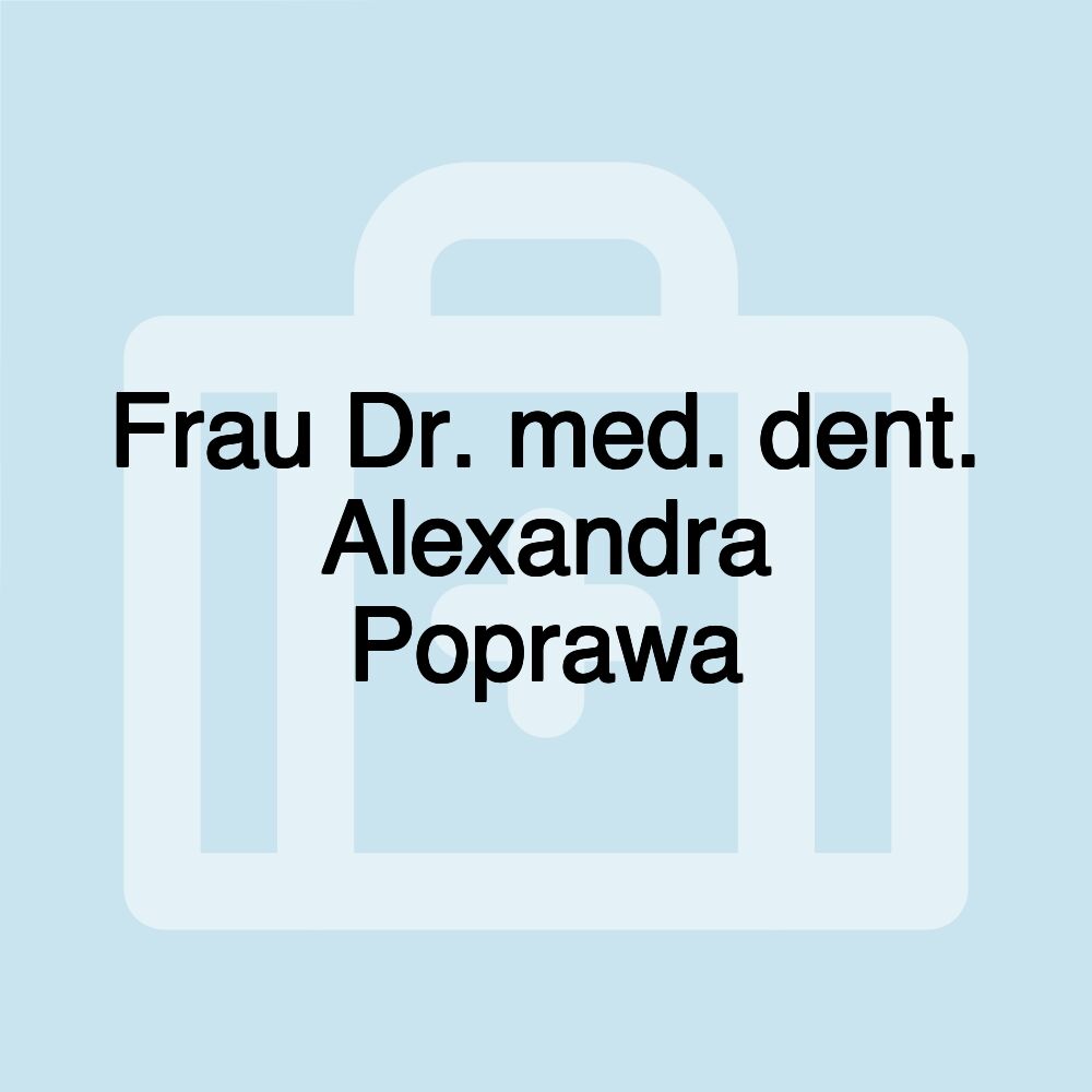 Frau Dr. med. dent. Alexandra Poprawa