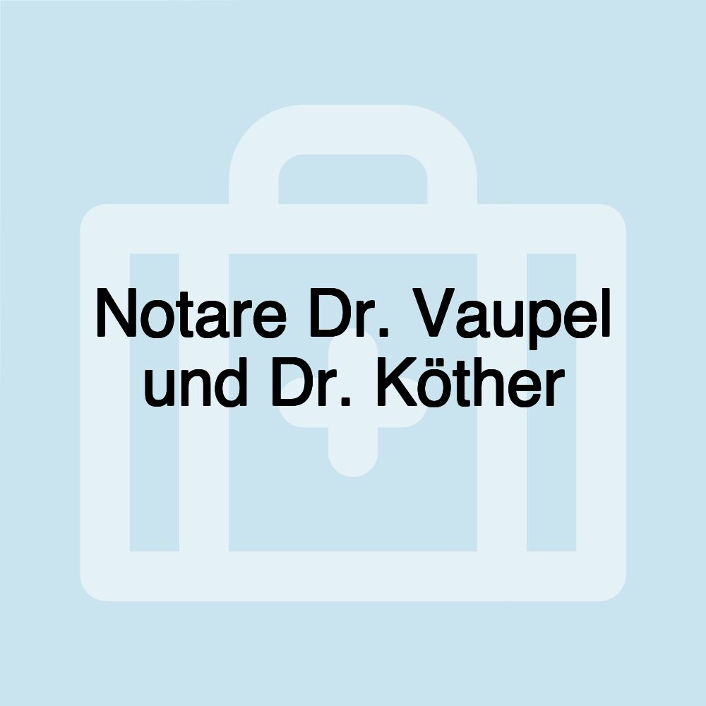 Notare Dr. Vaupel und Dr. Köther