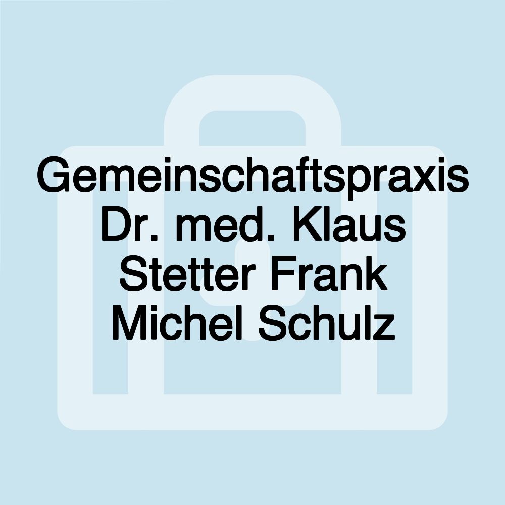 Gemeinschaftspraxis Dr. med. Klaus Stetter Frank Michel Schulz