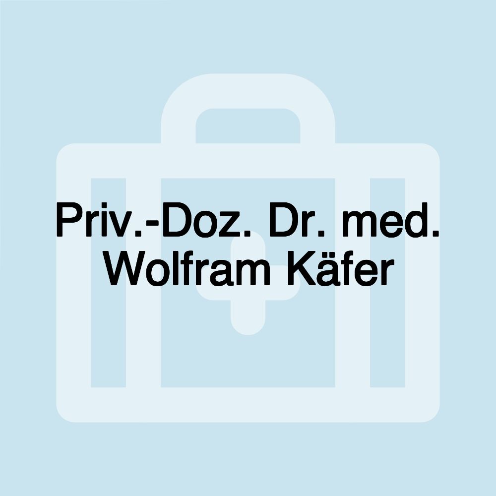 Priv.-Doz. Dr. med. Wolfram Käfer