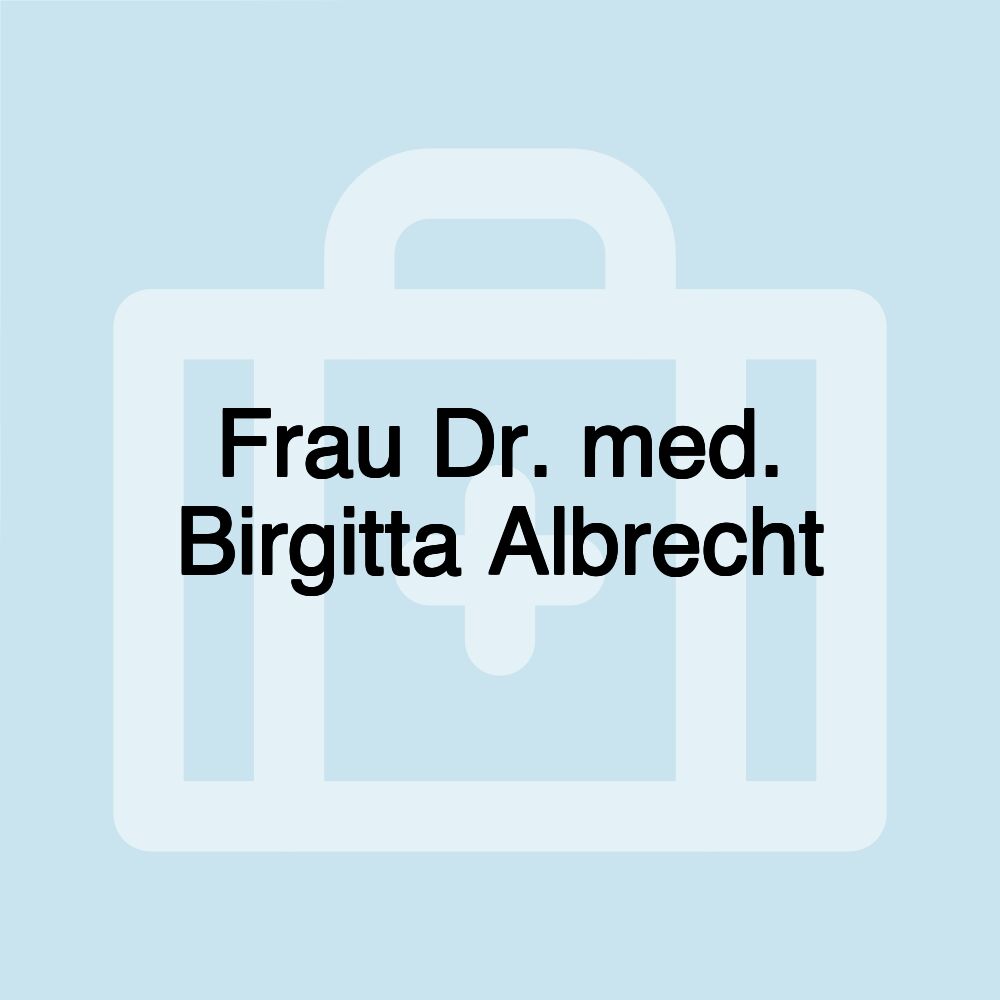 Frau Dr. med. Birgitta Albrecht