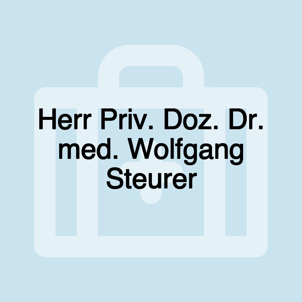 Herr Priv. Doz. Dr. med. Wolfgang Steurer