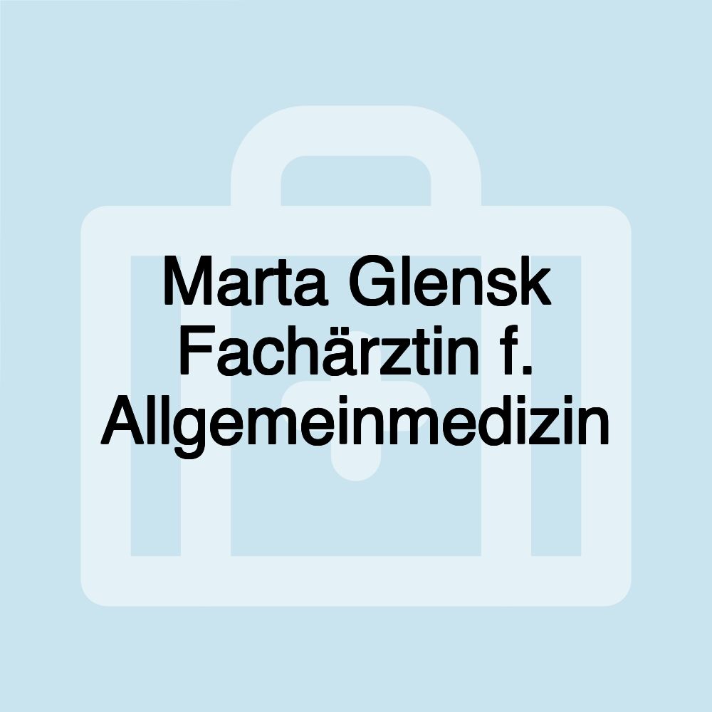 Marta Glensk Fachärztin f. Allgemeinmedizin