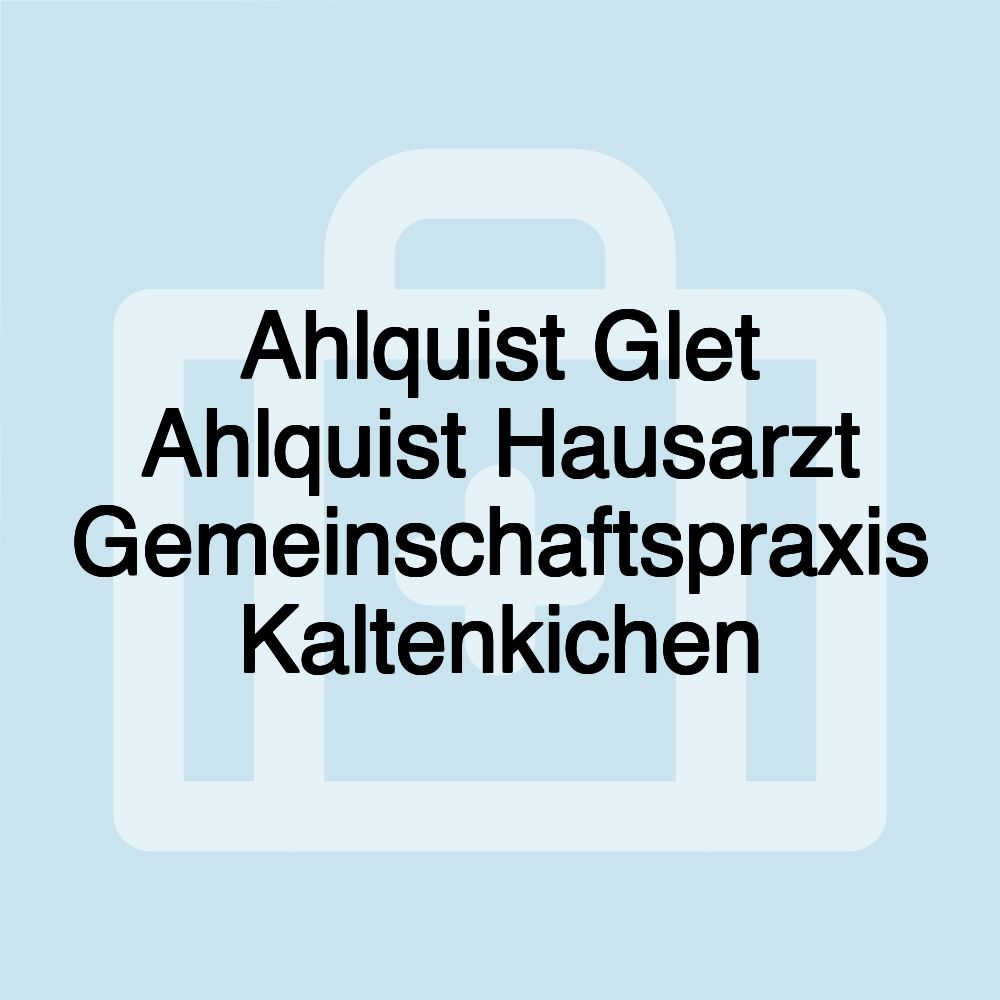 Ahlquist Glet Ahlquist Hausarzt Gemeinschaftspraxis Kaltenkichen