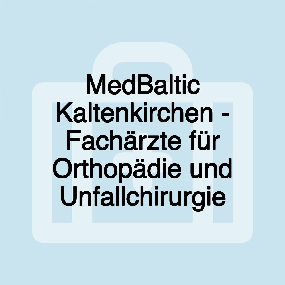 MedBaltic Kaltenkirchen - Fachärzte für Orthopädie und Unfallchirurgie