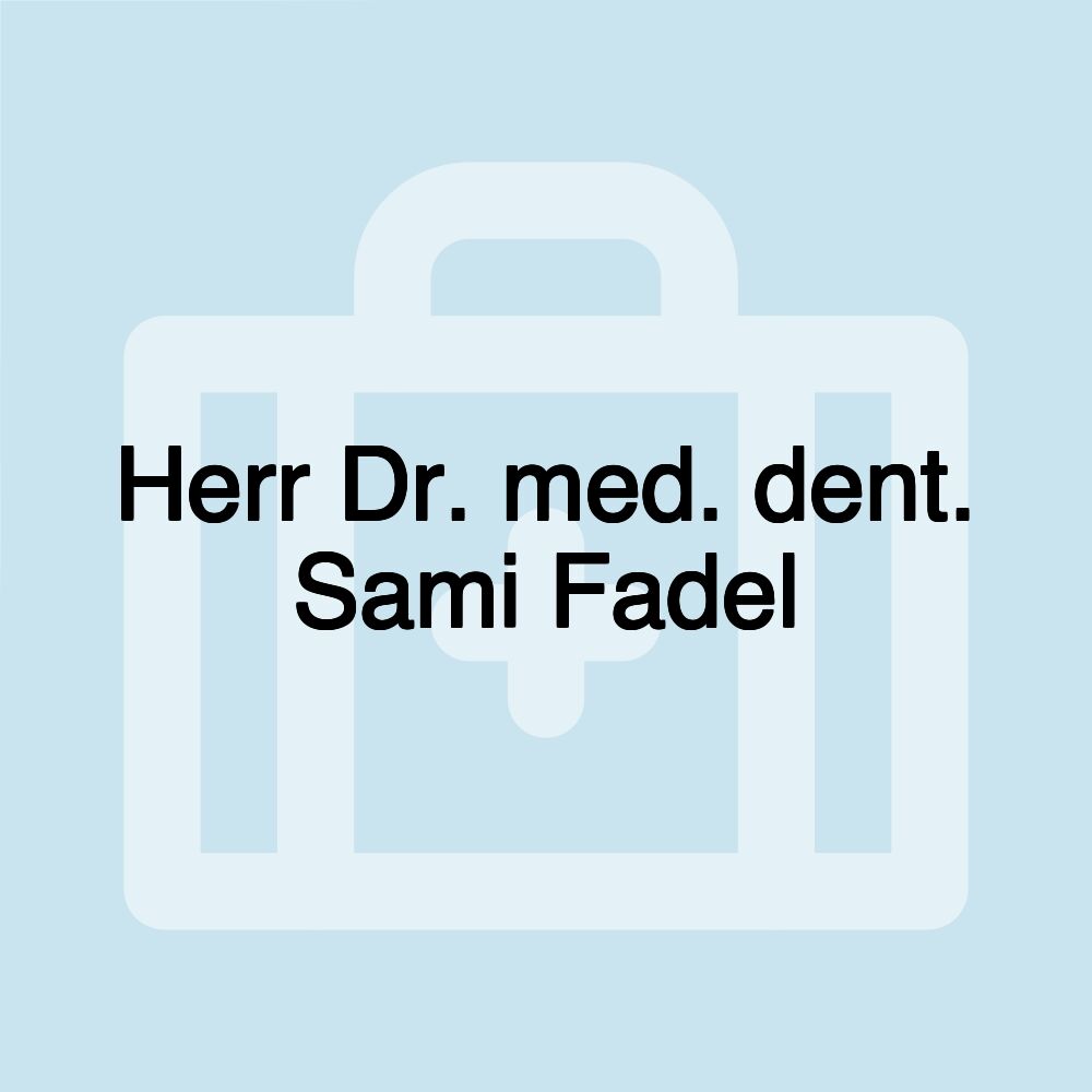 Herr Dr. med. dent. Sami Fadel