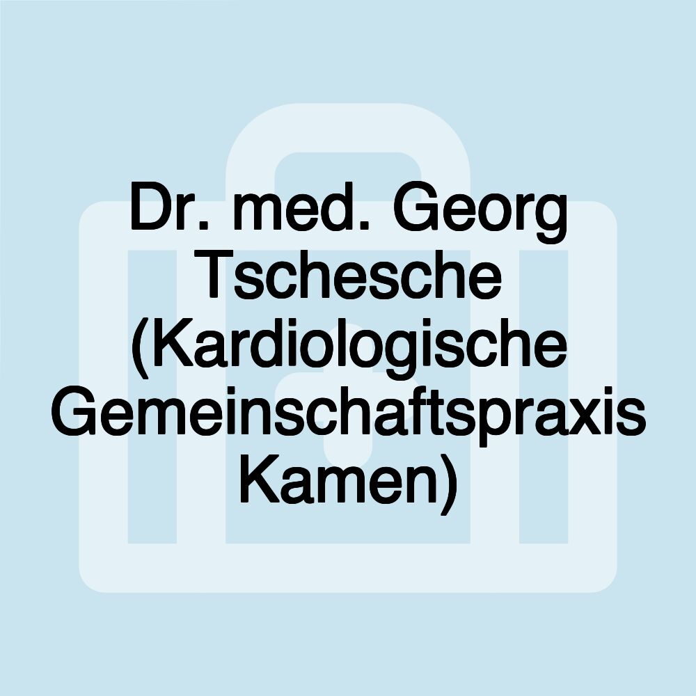 Dr. med. Georg Tschesche (Kardiologische Gemeinschaftspraxis Kamen)