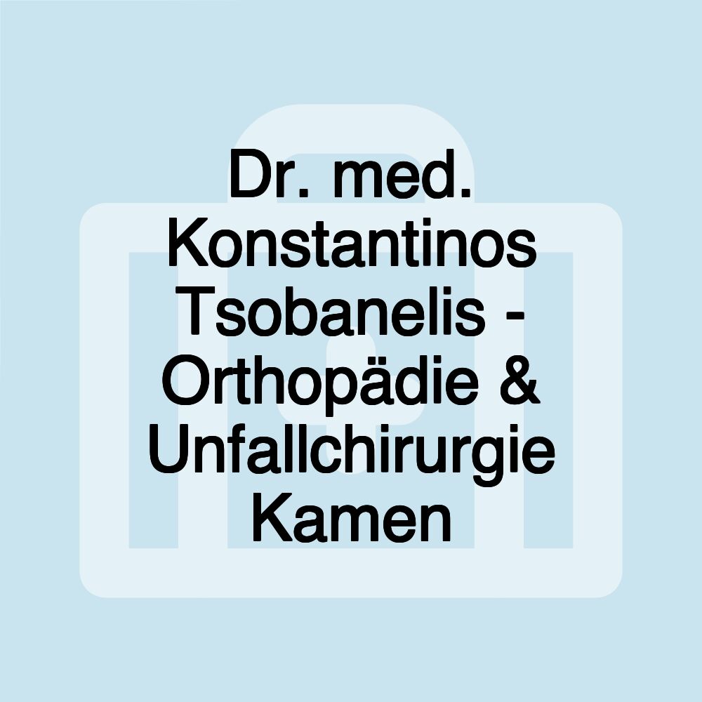 Dr. med. Konstantinos Tsobanelis - Orthopädie & Unfallchirurgie Kamen