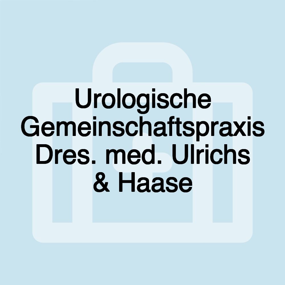 Urologische Gemeinschaftspraxis Dres. med. Ulrichs & Haase