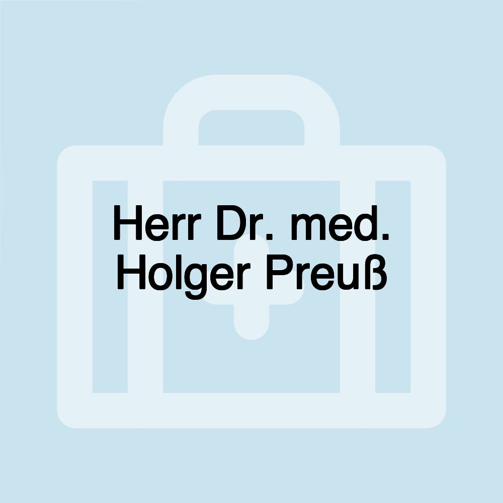 Herr Dr. med. Holger Preuß