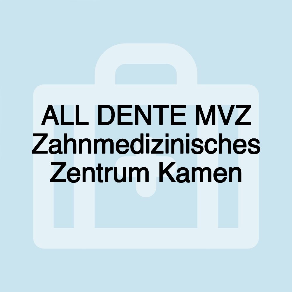 ALL DENTE MVZ Zahnmedizinisches Zentrum Kamen