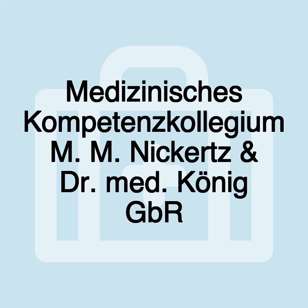 Medizinisches Kompetenzkollegium M. M. Nickertz & Dr. med. König GbR