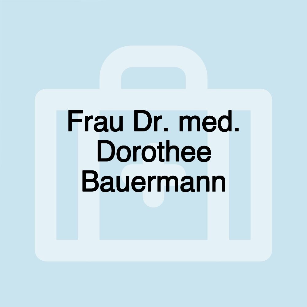 Frau Dr. med. Dorothee Bauermann