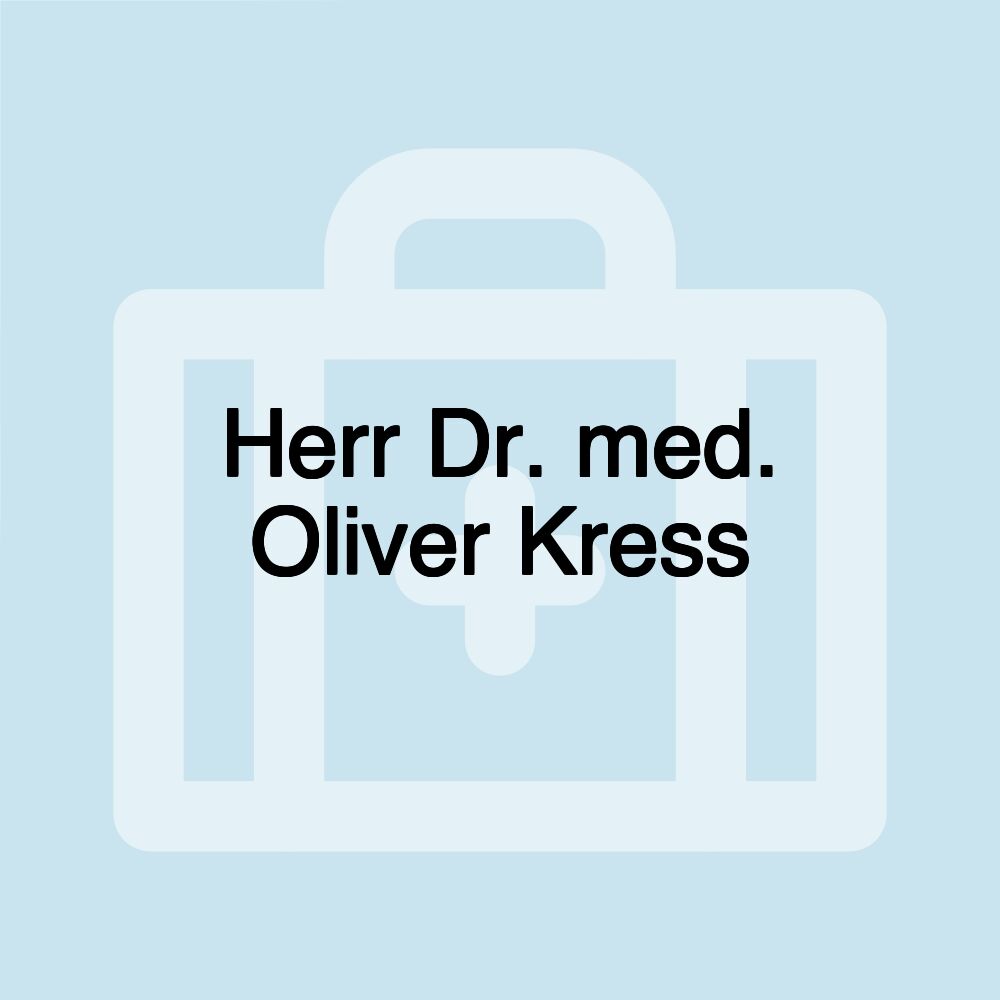 Herr Dr. med. Oliver Kress