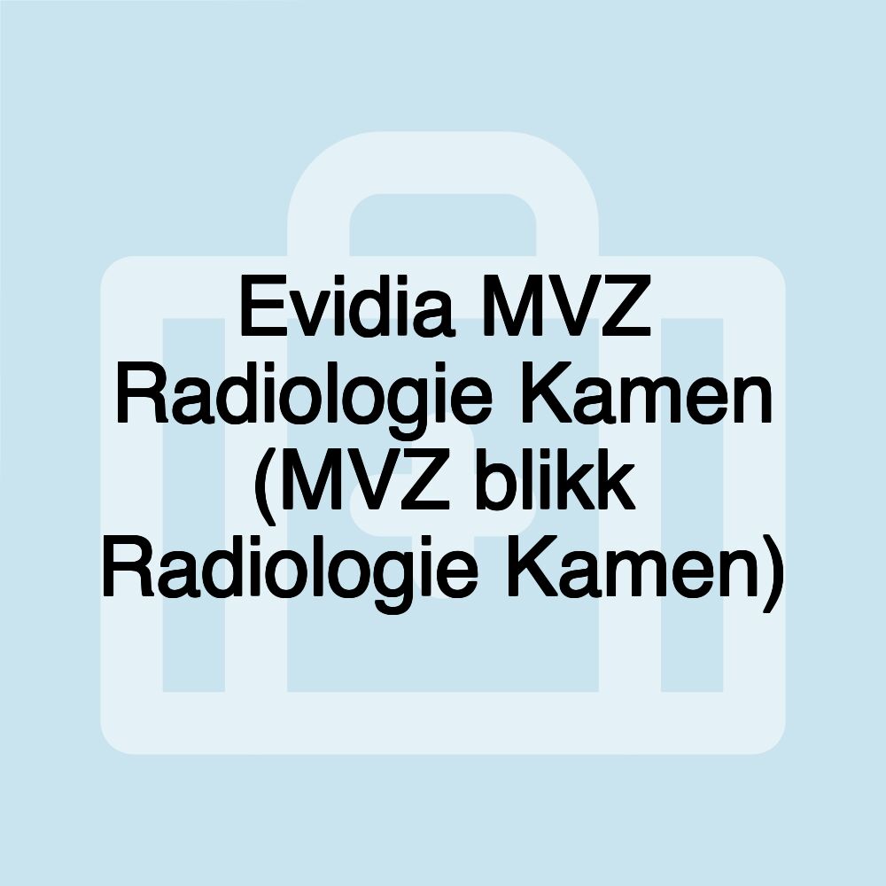 Evidia MVZ Radiologie Kamen (MVZ blikk Radiologie Kamen)