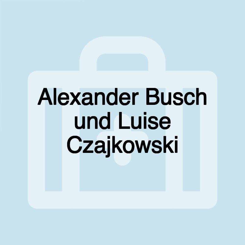 Alexander Busch und Luise Czajkowski