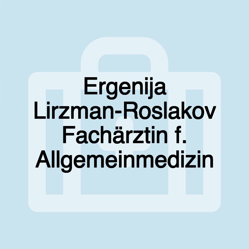 Ergenija Lirzman-Roslakov Fachärztin f. Allgemeinmedizin