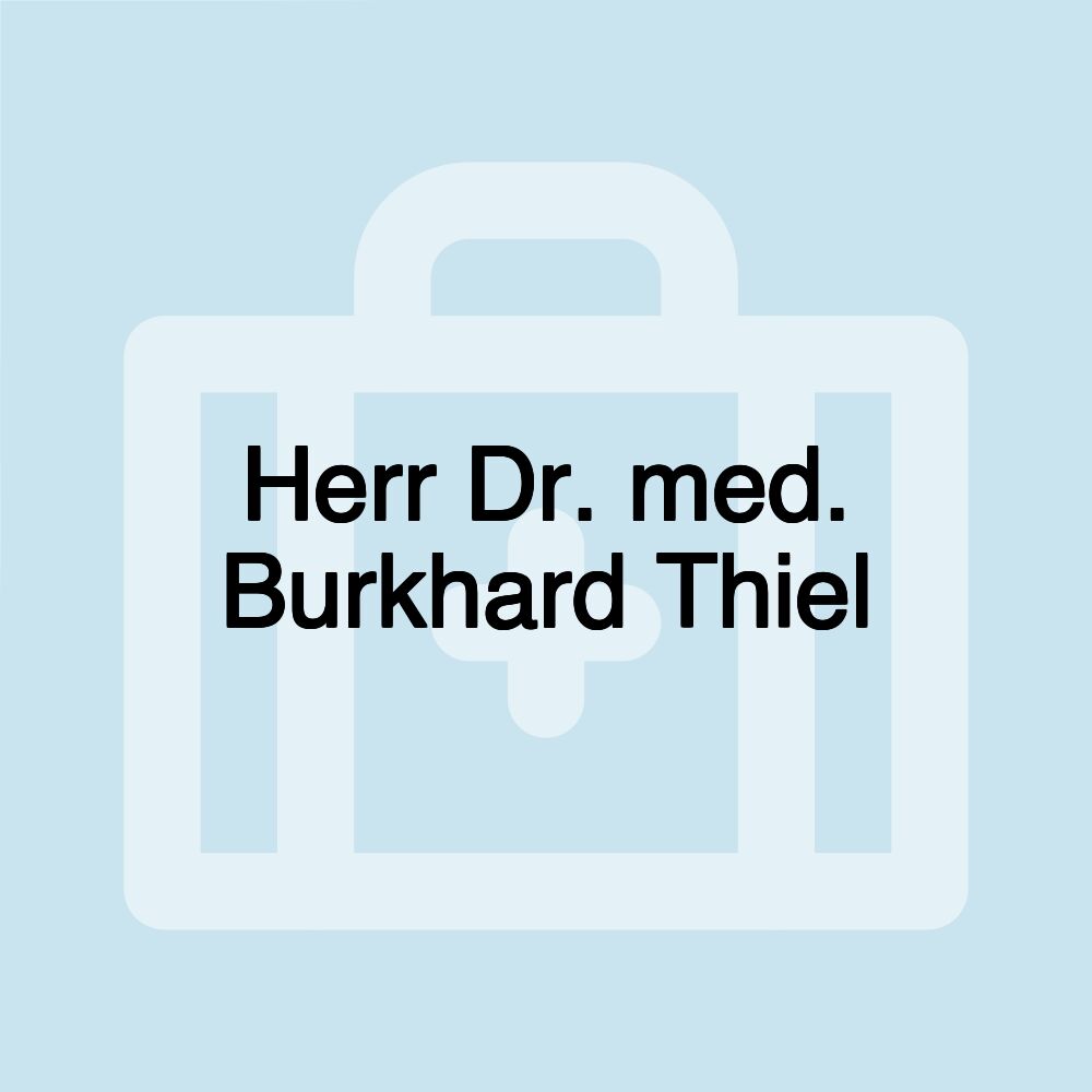 Herr Dr. med. Burkhard Thiel