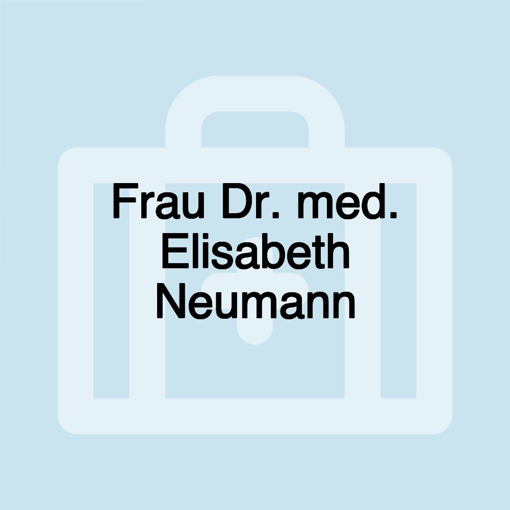 Frau Dr. med. Elisabeth Neumann