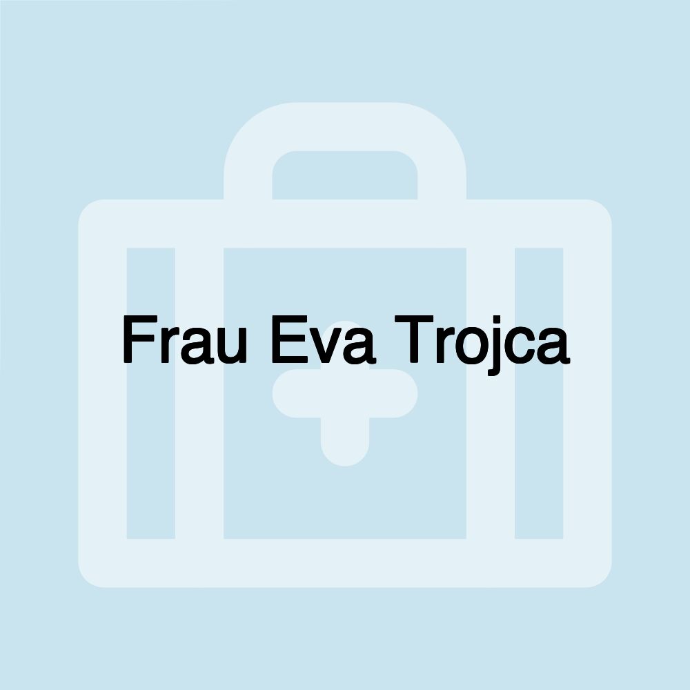 Frau Eva Trojca