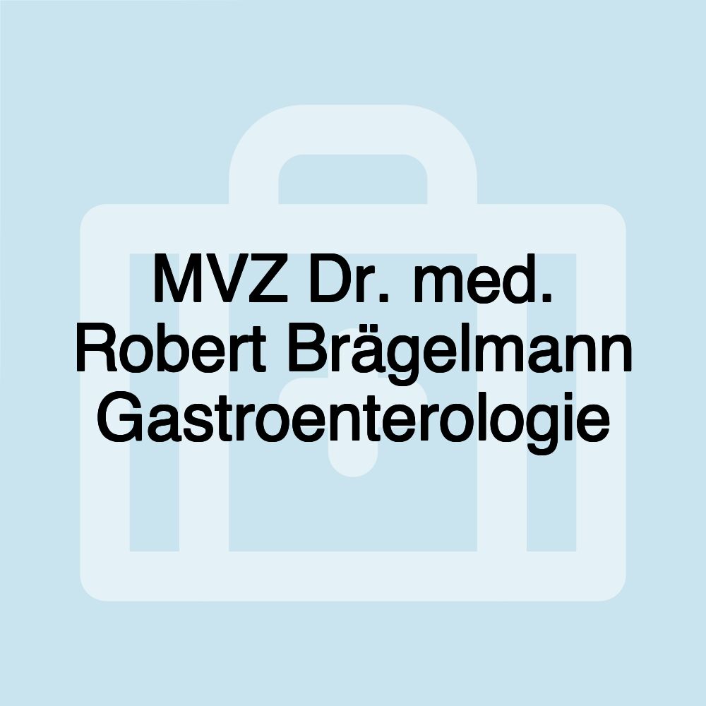 MVZ Dr. med. Robert Brägelmann Gastroenterologie