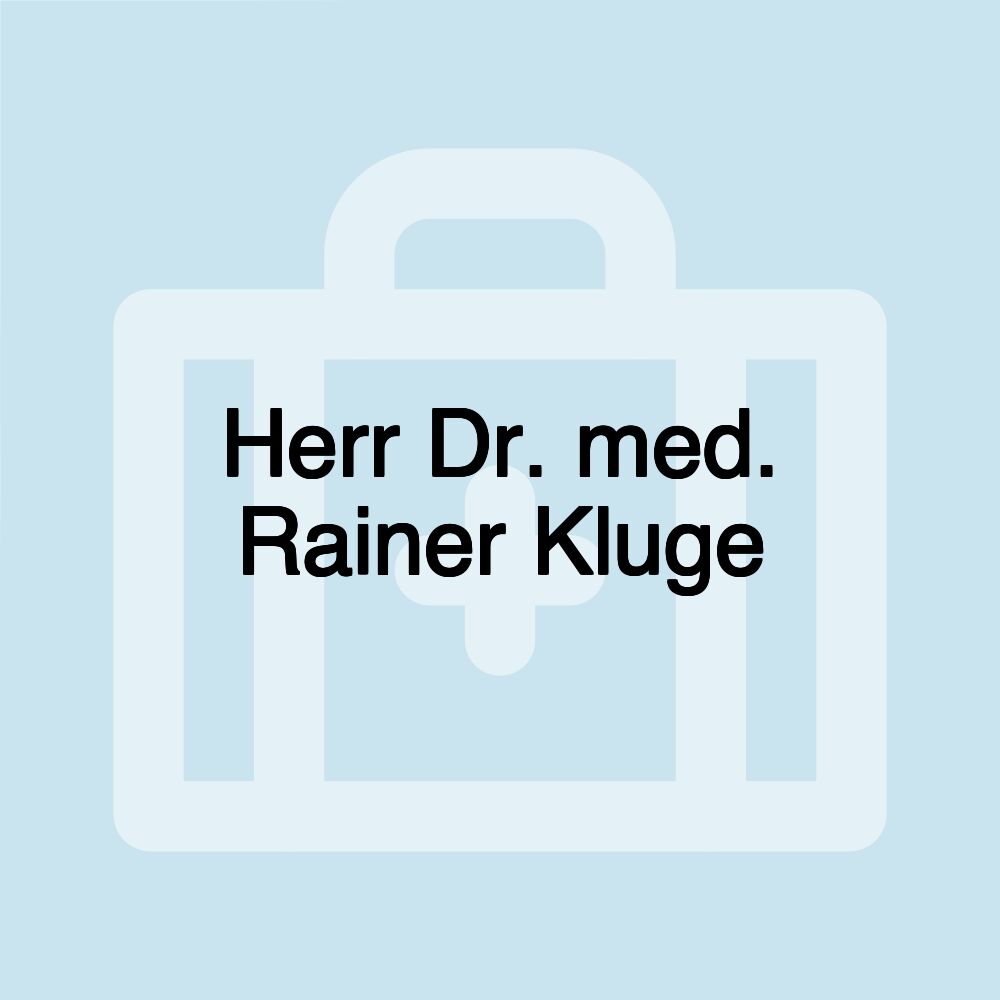 Herr Dr. med. Rainer Kluge