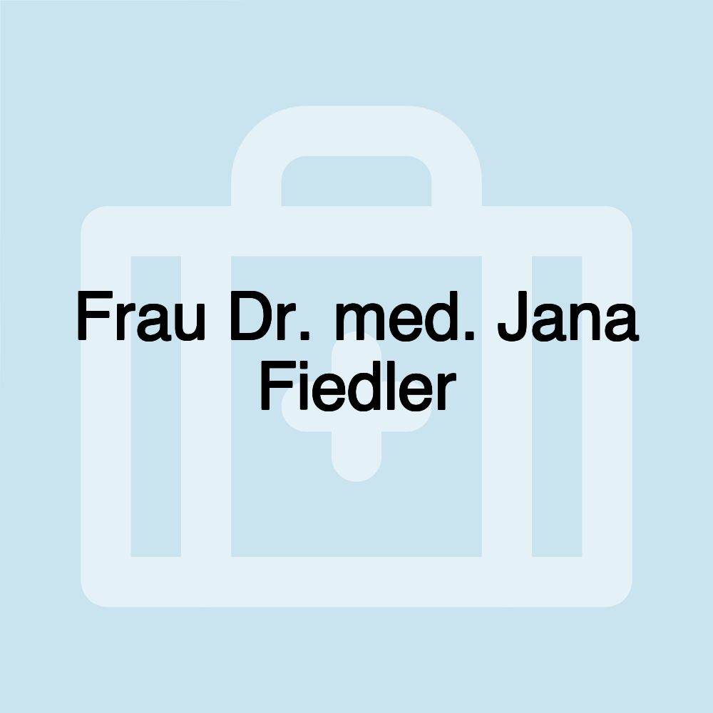 Frau Dr. med. Jana Fiedler