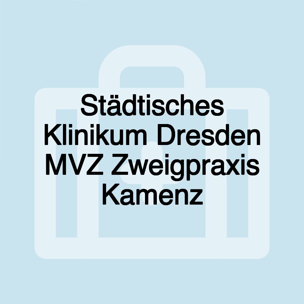 Städtisches Klinikum Dresden MVZ Zweigpraxis Kamenz