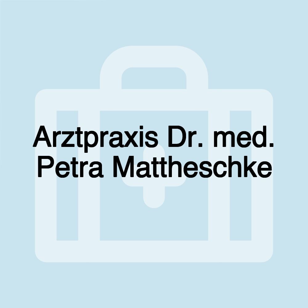 Arztpraxis Dr. med. Petra Mattheschke