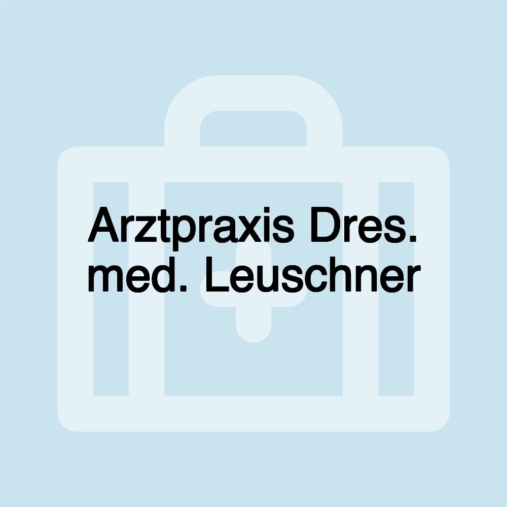 Arztpraxis Dres. med. Leuschner