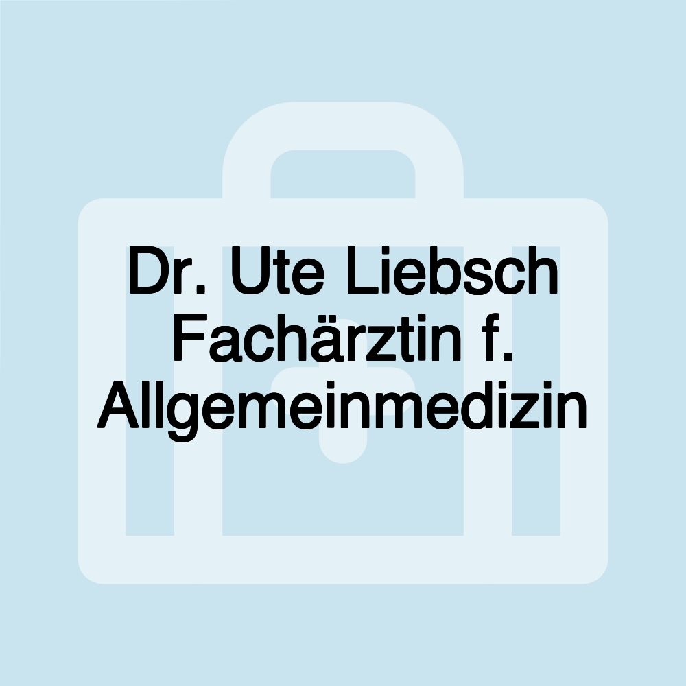 Dr. Ute Liebsch Fachärztin f. Allgemeinmedizin